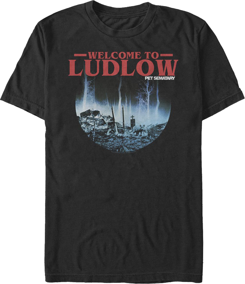 Welcome To Ludlow Pet Sematary T-Shirt Hoodie, Sweatshirt | CiraTrend.com (Image 1)