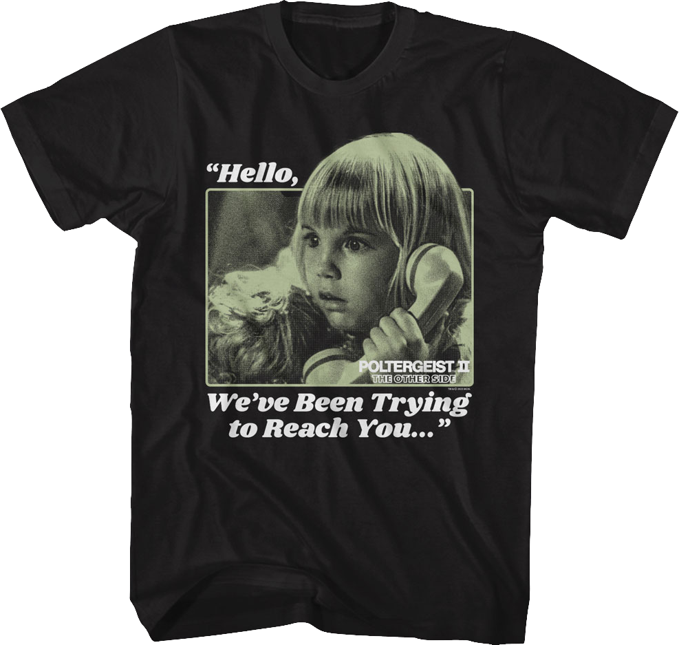 We've Been Trying To Reach You Poltergeist II T-Shirt Hoodie, Sweatshirt | CiraTrend.com (Image 1)
