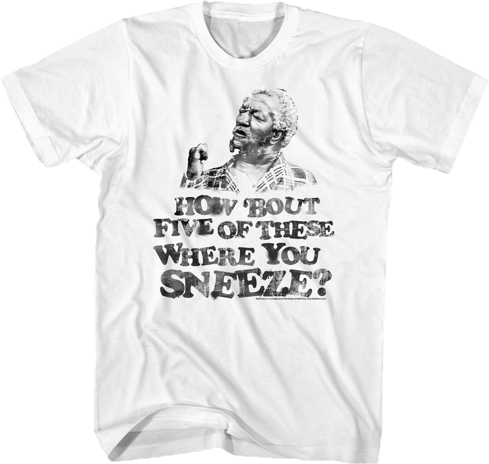 Where You Sneeze Sanford and Son T-Shirt Hoodie, Sweatshirt | CiraTrend.com (Image 1)