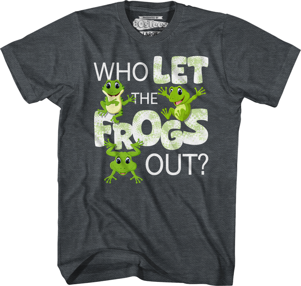 Who Let Frogs Out T-Shirts, Hoodie, Sweatshirt