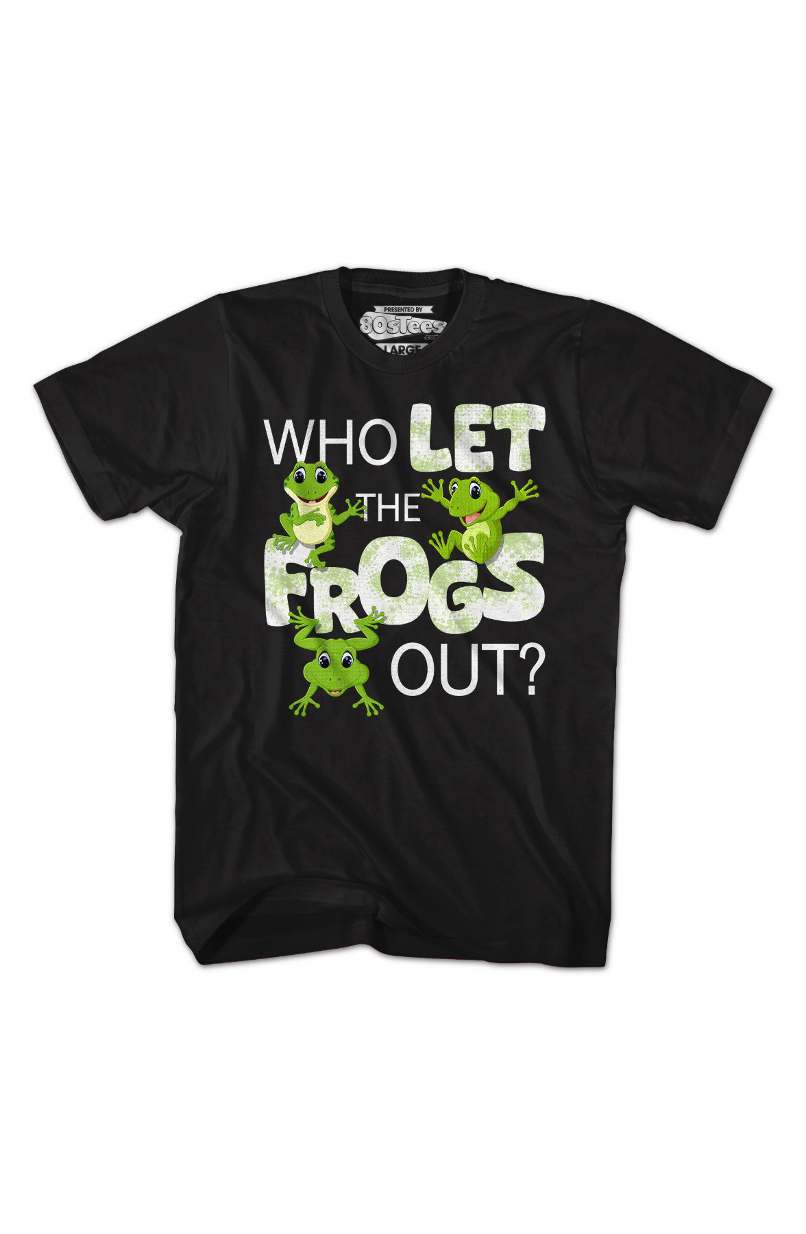 Who Let Frogs Out T-Shirts, Hoodie, Sweatshirt