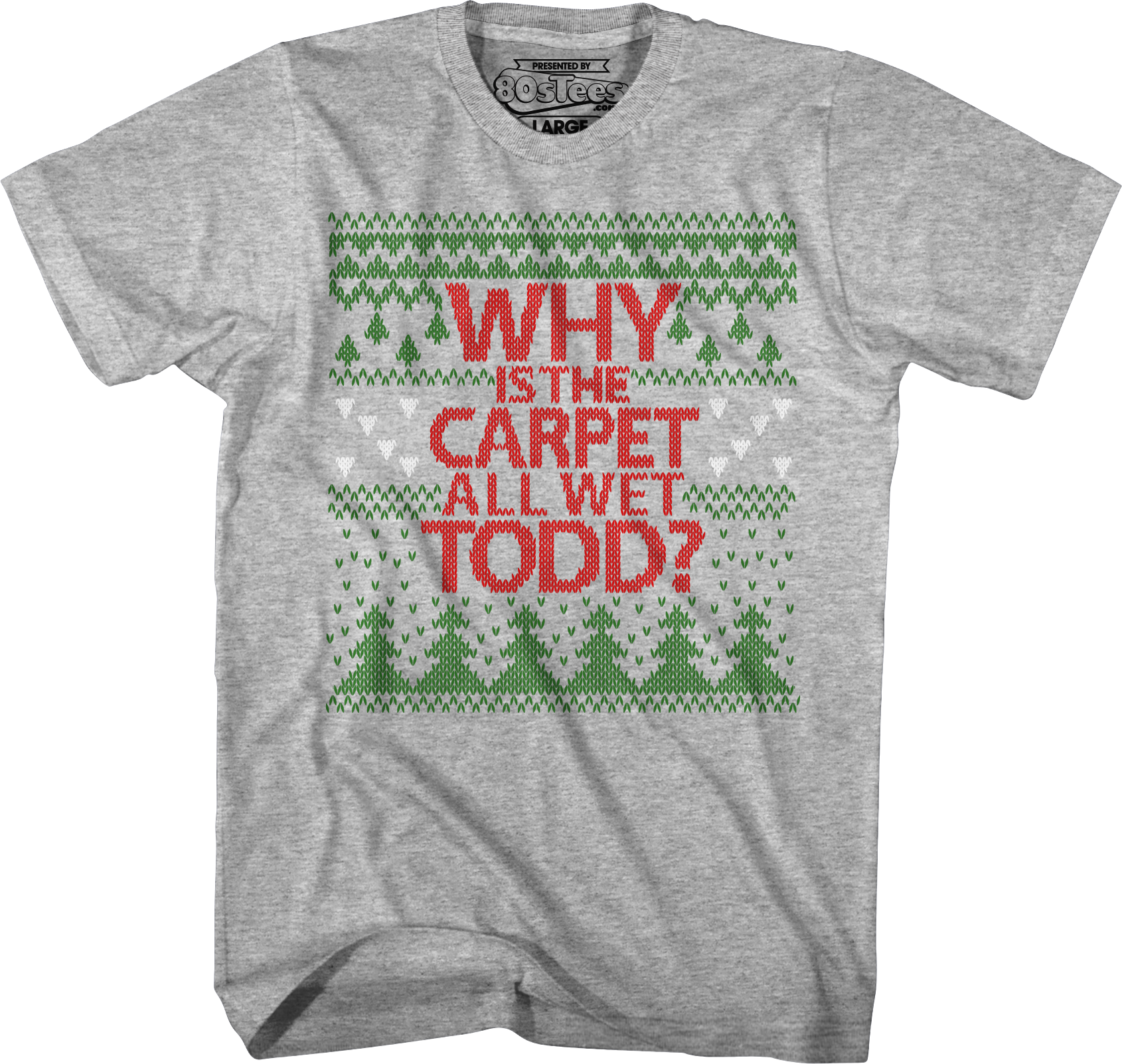 Why Is Carpet All Wet Todd Vacation T-Shirts, Hoodie, Sweatshirt