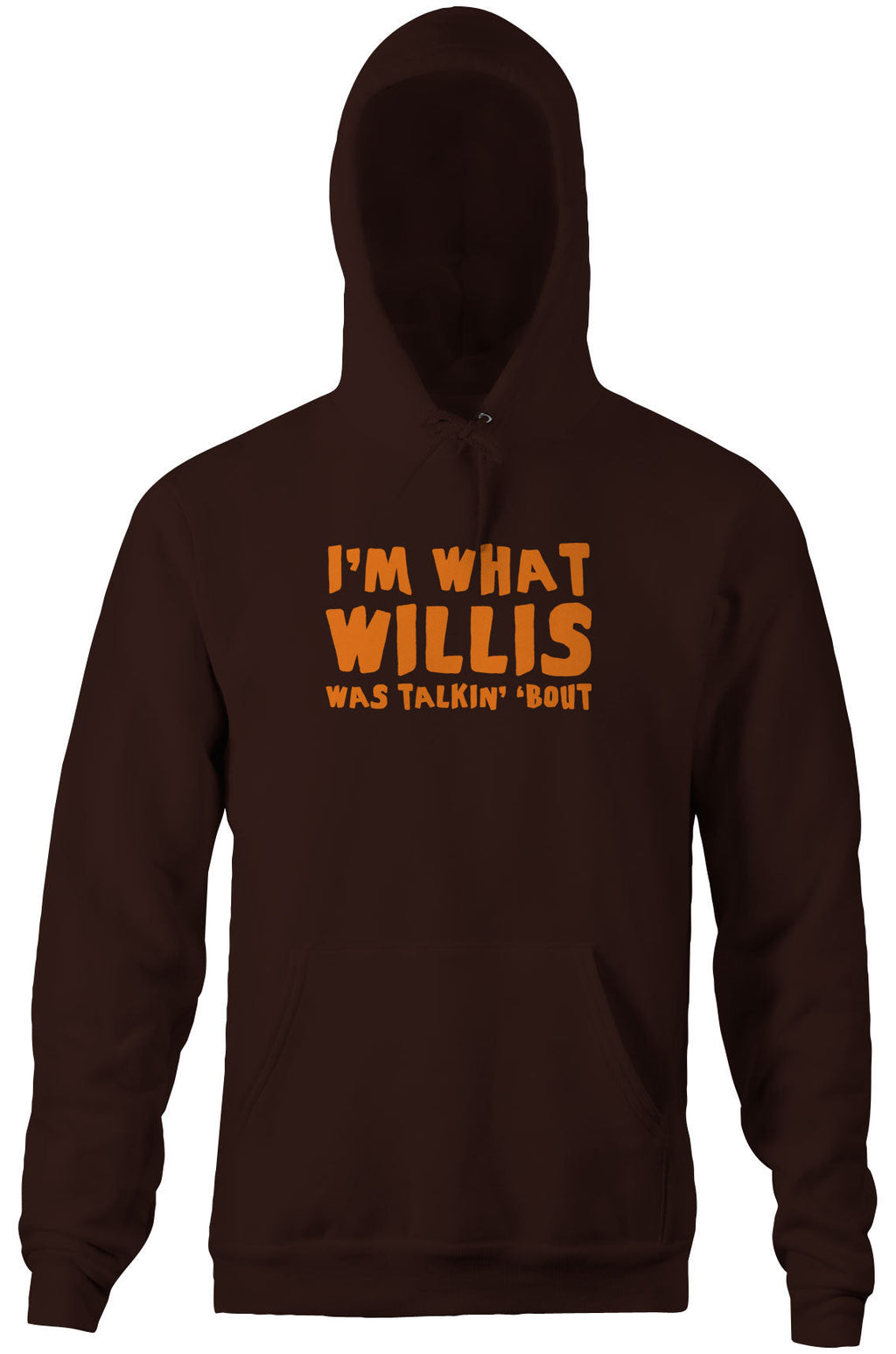 I'm What Willis Was Talkin' 'Bout Hoodie T-Shirts, Sweatshirt | CiraTrend.com (Image 1)