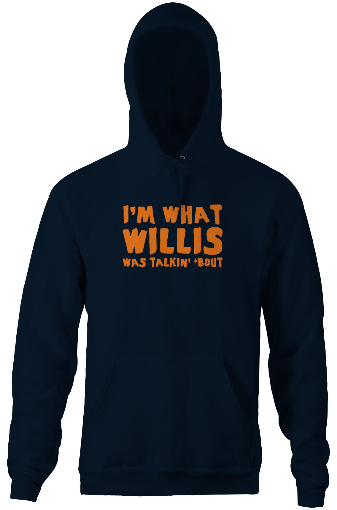 I'm What Willis Was Talkin' 'Bout Hoodie T-Shirts, Sweatshirt | CiraTrend.com (Image 4)