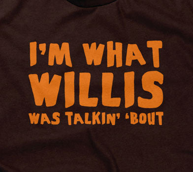 I'm What Willis Was Talkin' 'Bout Hoodie T-Shirts, Sweatshirt | CiraTrend.com (Image 2)