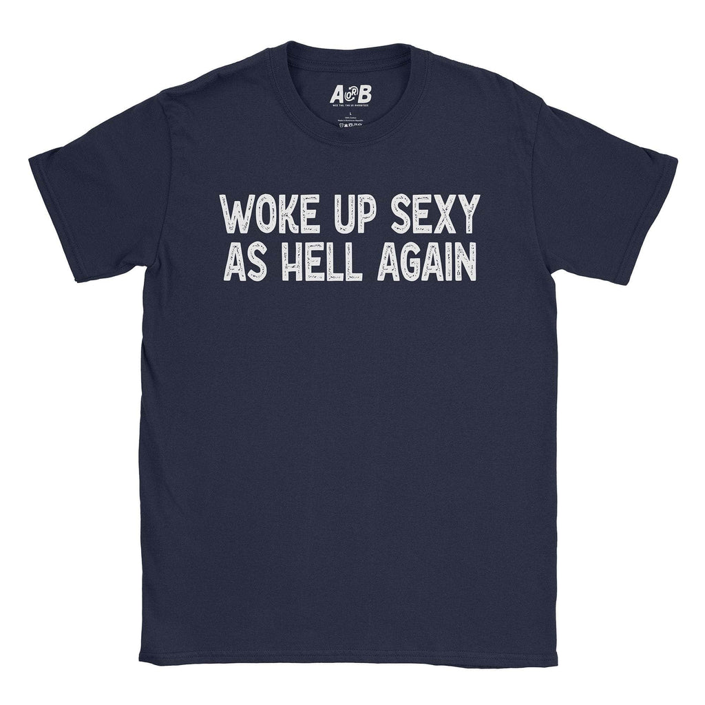 Woke Up Sexy T-Shirt Hoodie, Sweatshirt | CiraTrend.com (Image 4)