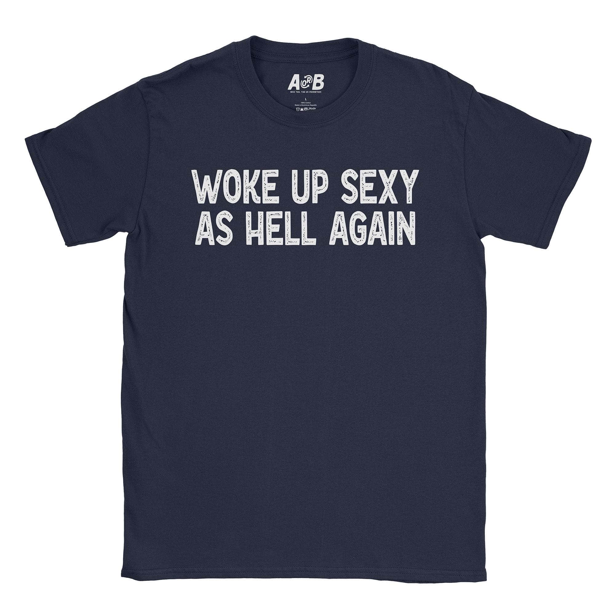 Woke Up Sexy T-Shirt Hoodie, Sweatshirt | CiraTrend.com (Image 4)