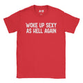 Woke Up Sexy T-Shirt Hoodie, Sweatshirt | CiraTrend.com (Image 1)