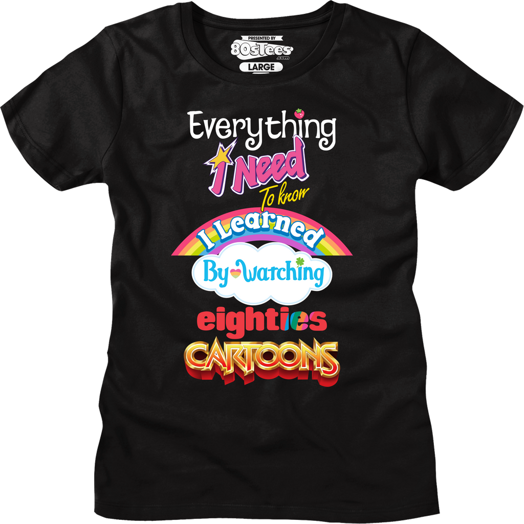Womens Classic Everything I Need To Know Eighties Cartoons Shirt Hoodie, Sweatshirt | CiraTrend.com (Image 1)