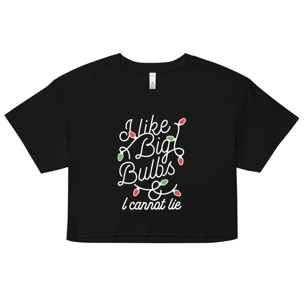 I Like Big Bulbs & I Cannot Lie Women's Crop Tee