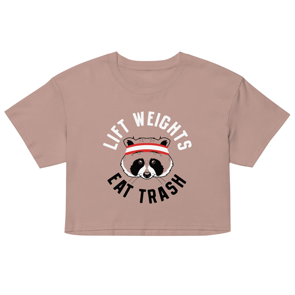 Lift Weights Eat Trash Women's Crop Tee