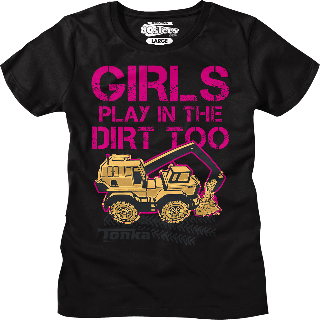 Womens Girls Play In The Dirt Too Tonka Shirt Hoodie, Sweatshirt | CiraTrend.com (Image 1)