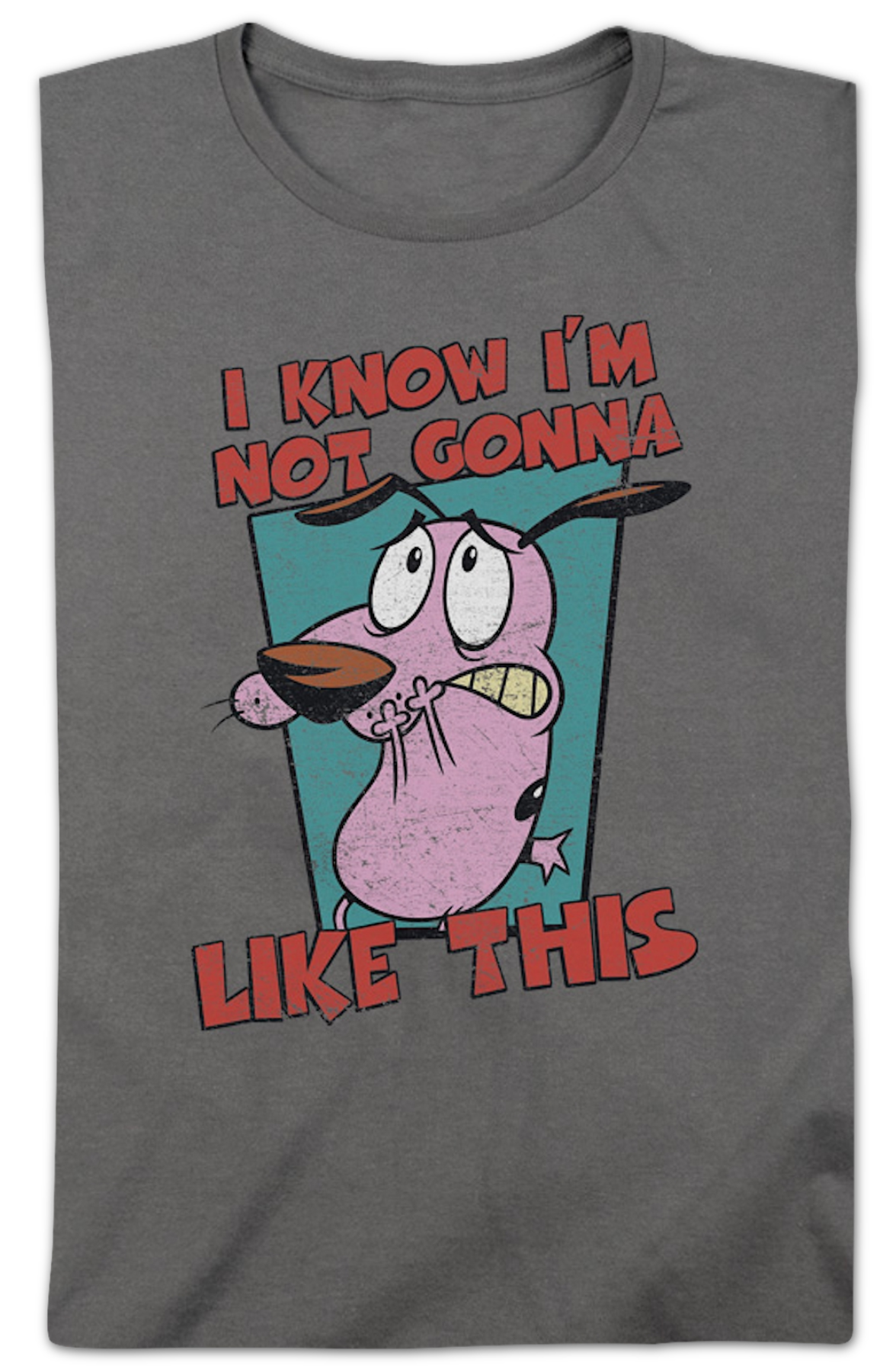 I Know I'M Not Gonna Like This Courage Cowardly Dog Shirt T-Shirts, Hoodie, Sweatshirt