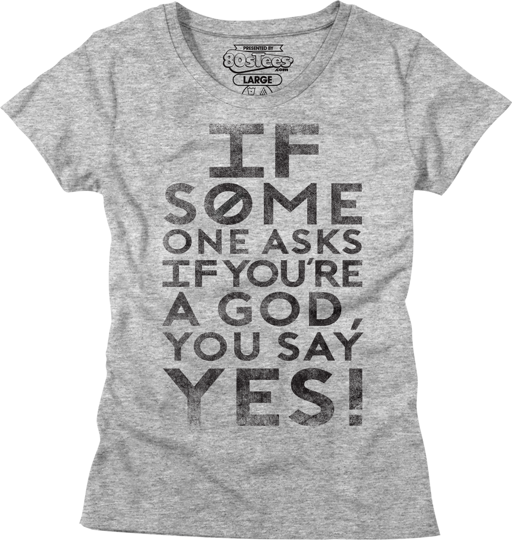 Womens If Someone Asks You If You're A God You Say Yes Shirt Hoodie, Sweatshirt | CiraTrend.com (Image 1)