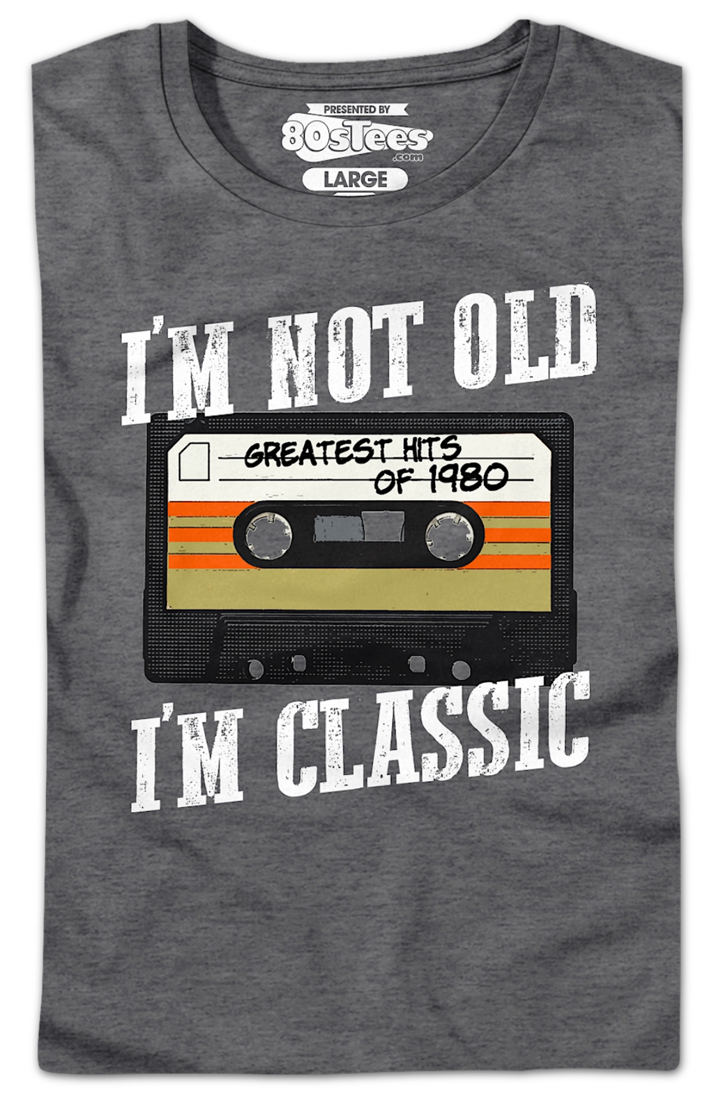 I'M Not Old I'M Classic Greatest Hits 1980 Shirt T-Shirts, Hoodie, Sweatshirt