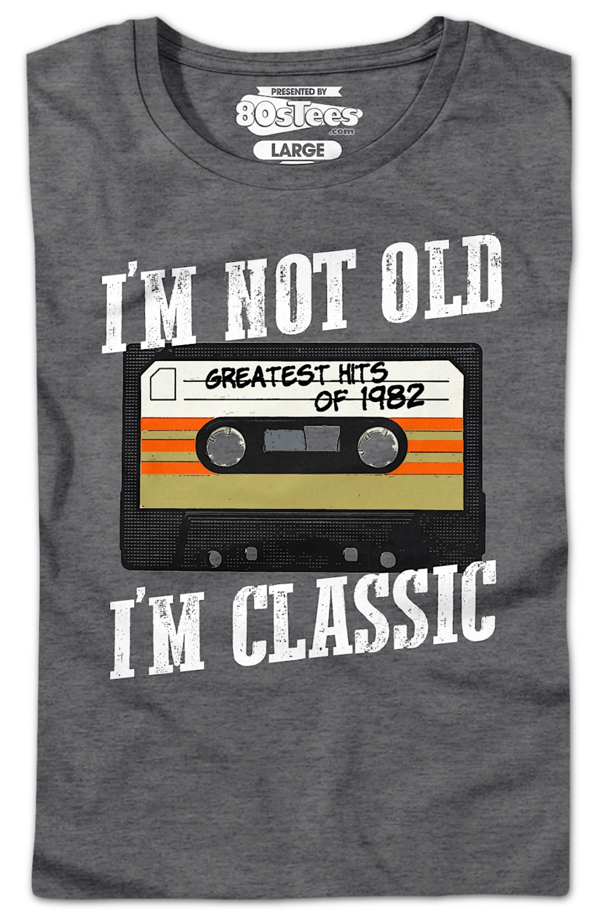 I'M Not Old I'M Classic Greatest Hits 1982 Shirt T-Shirts, Hoodie, Sweatshirt