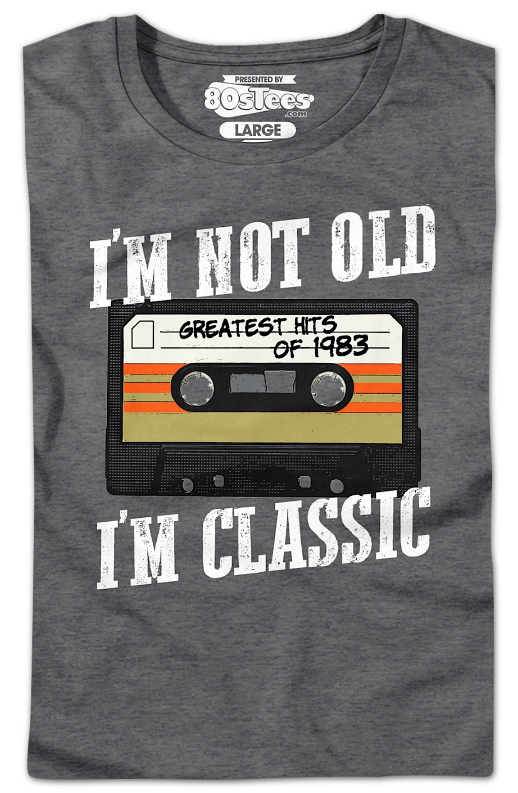 I'M Not Old I'M Classic Greatest Hits 1983 Shirt T-Shirts, Hoodie, Sweatshirt