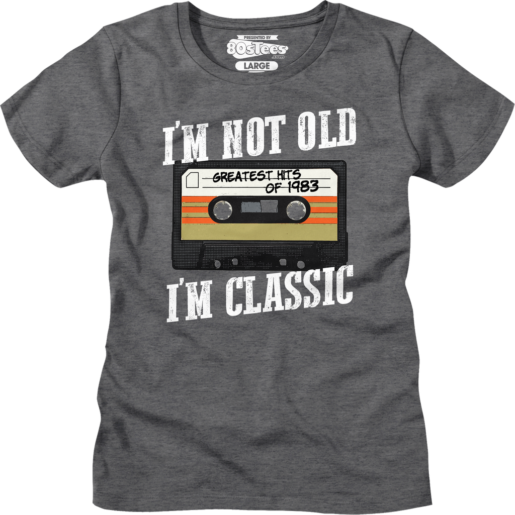 I'M Not Old I'M Classic Greatest Hits 1983 Shirt T-Shirts, Hoodie, Sweatshirt