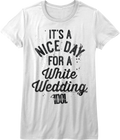 Womens It's A Nice Day For A White Wedding Shirt Hoodie, Sweatshirt | CiraTrend.com (Image 1)