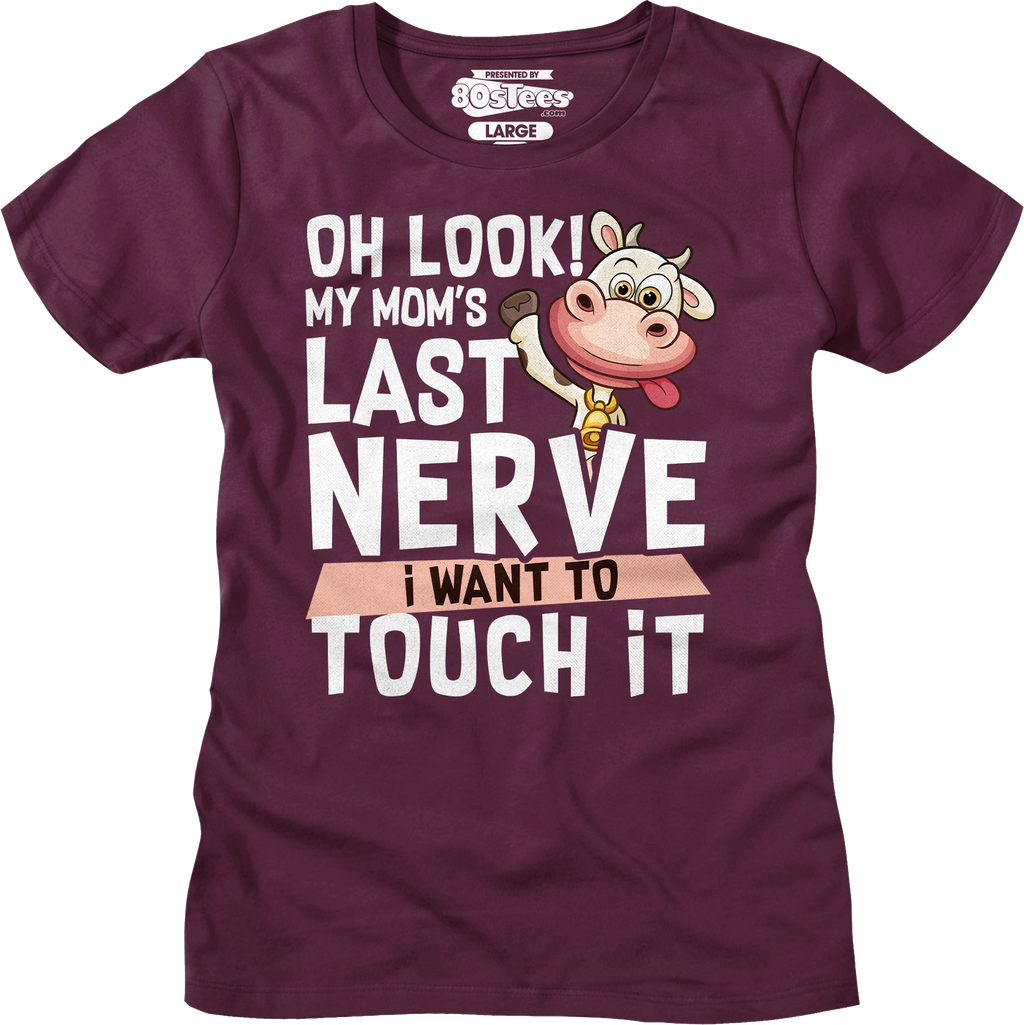 Womens My Mom's Last Nerve I Want To Touch It Shirt Hoodie, Sweatshirt | CiraTrend.com (Image 3)