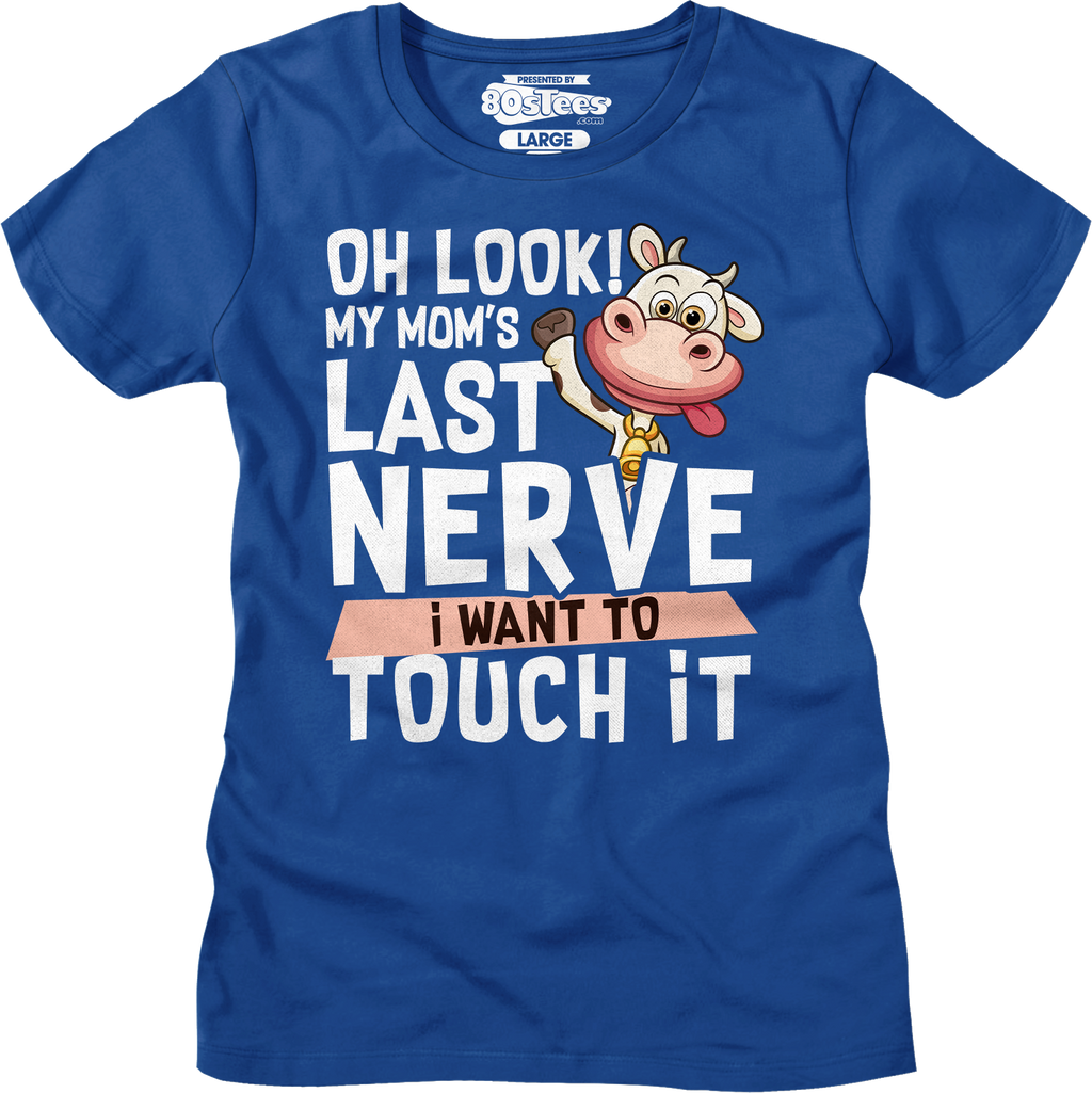Womens My Mom's Last Nerve I Want To Touch It Shirt Hoodie, Sweatshirt | CiraTrend.com (Image 4)