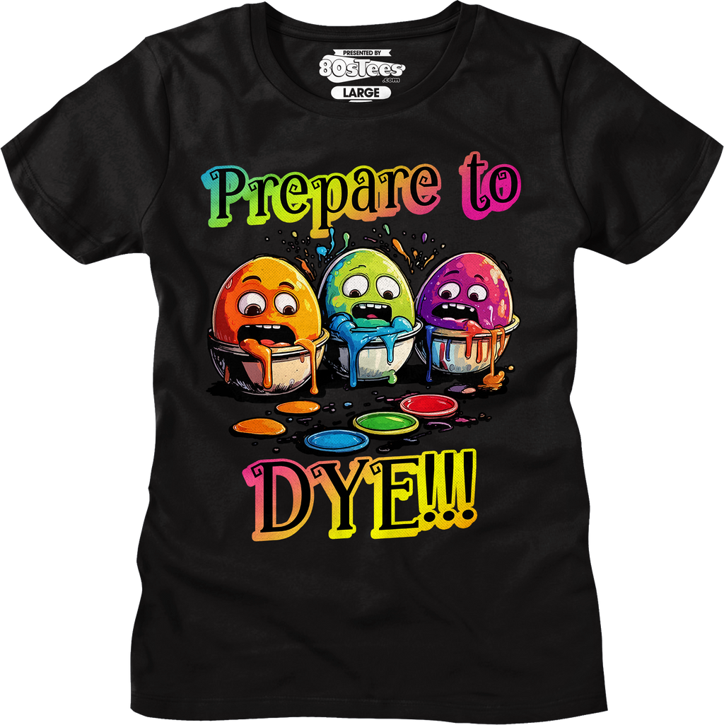 Womens Prepare To Dye Shirt Hoodie, Sweatshirt | CiraTrend.com (Image 1)