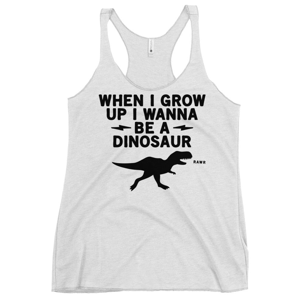 When I Grow Up I Wanna Be A Dinosaur Women's Racerback Tank