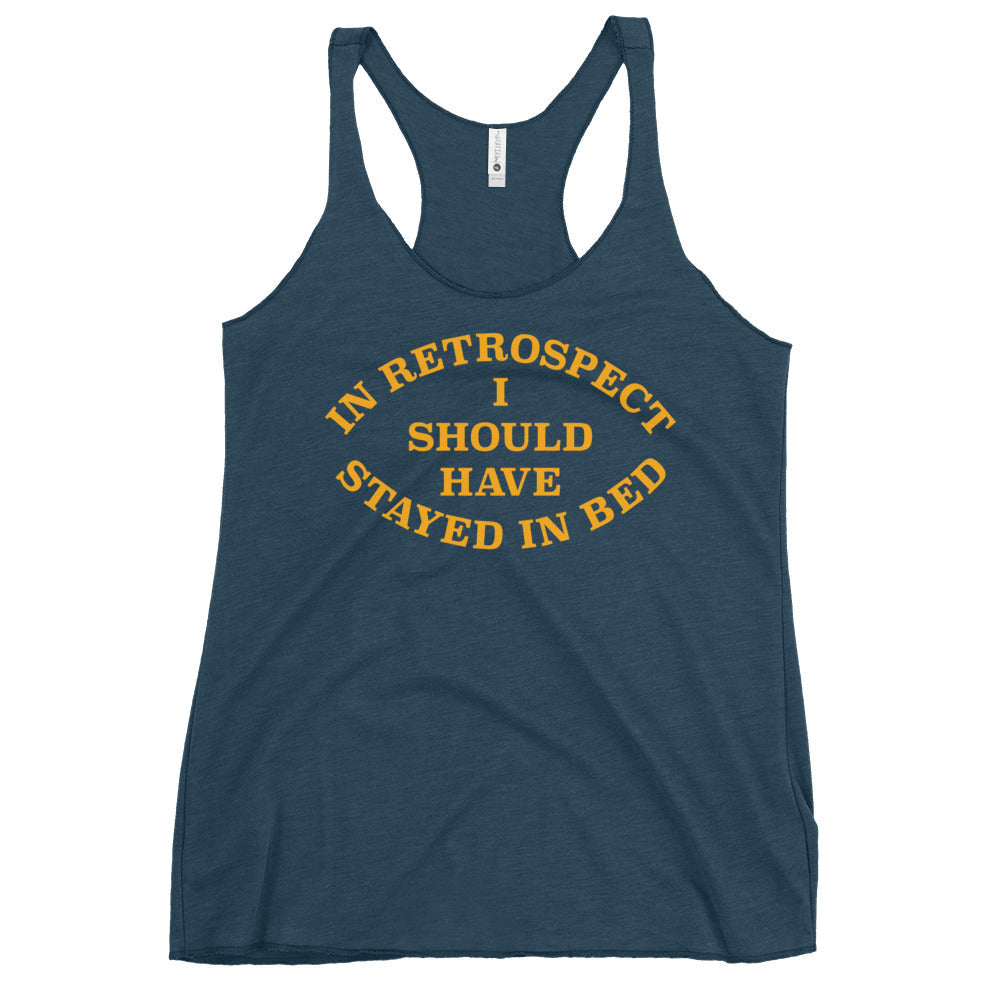 I Should Have Stayed In Bed Women's Racerback Tank