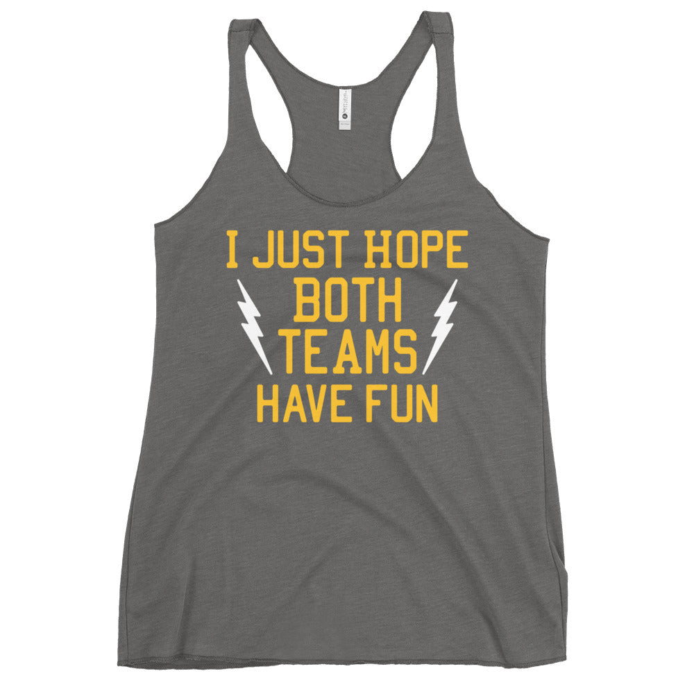 I Just Hope Both Teams Have Fun Women's Racerback Tank