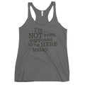 I'm Not Even Supposed To Be Here Today Women's Racerback Tank