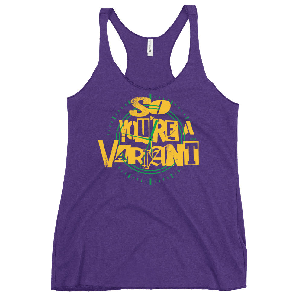 So You're A Variant Women's Racerback Tank