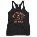 We Believe In You Women's Racerback Tank