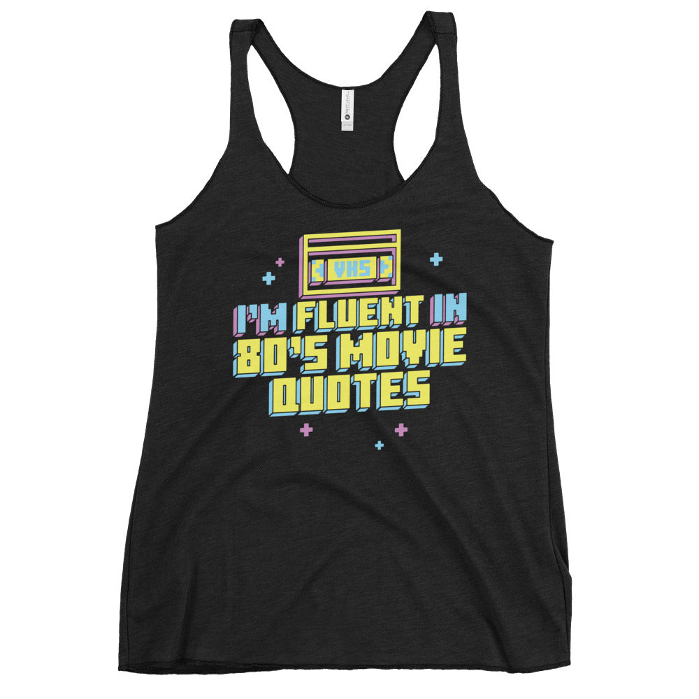 I'm Fluent In 80's Movie Quotes Women's Racerback Tank