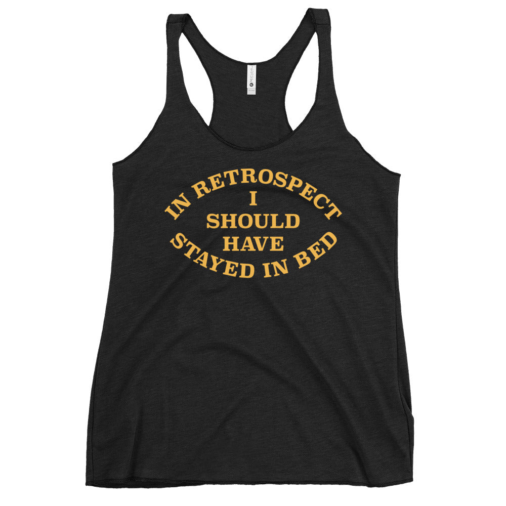 I Should Have Stayed In Bed Women's Racerback Tank