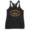 I Should Have Stayed In Bed Women's Racerback Tank