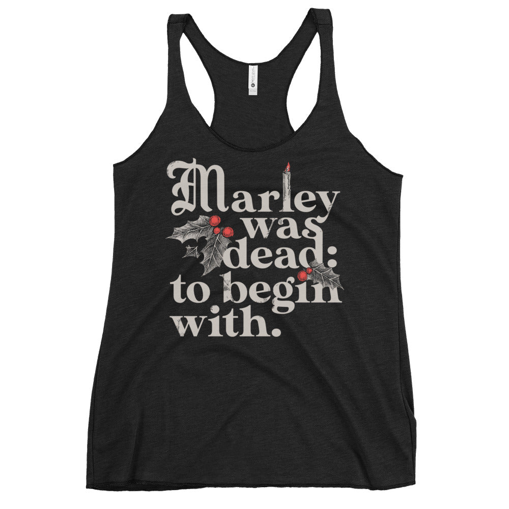 Marley Was Dead: To Begin With Women's Racerback Tank