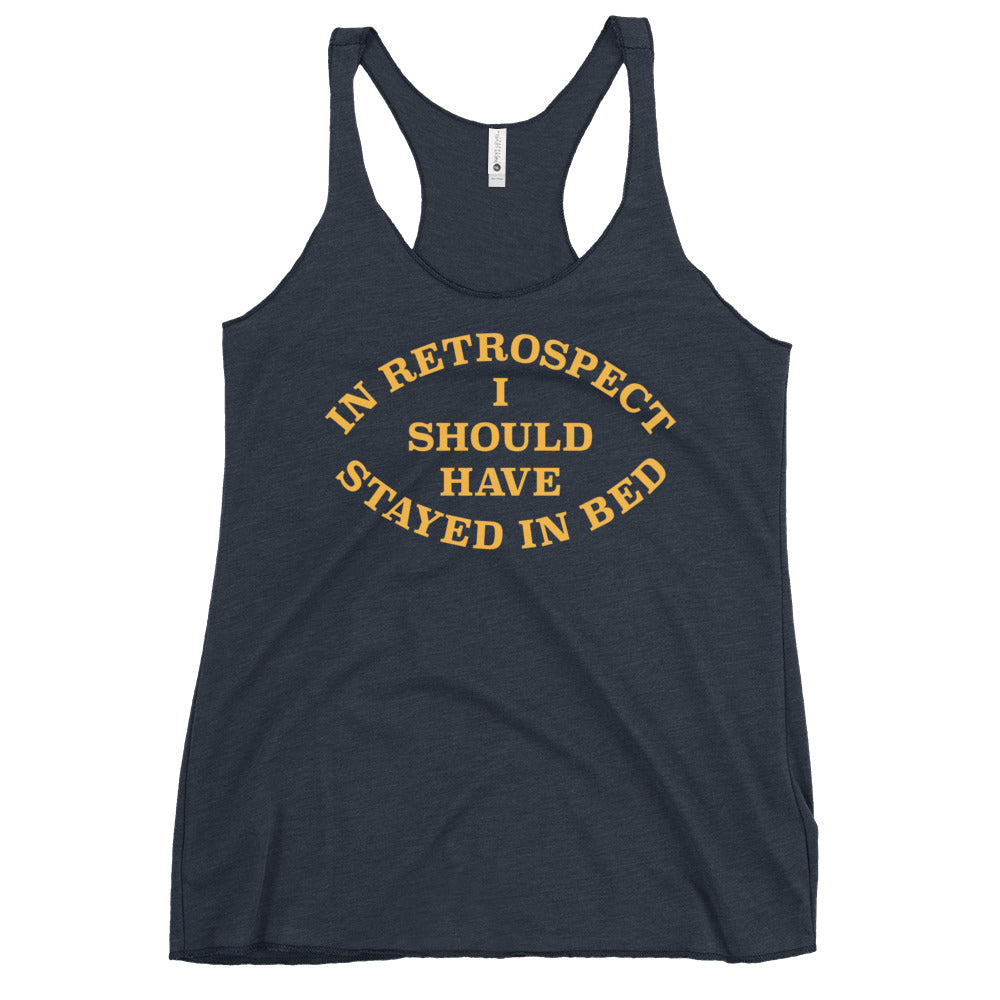 I Should Have Stayed In Bed Women's Racerback Tank