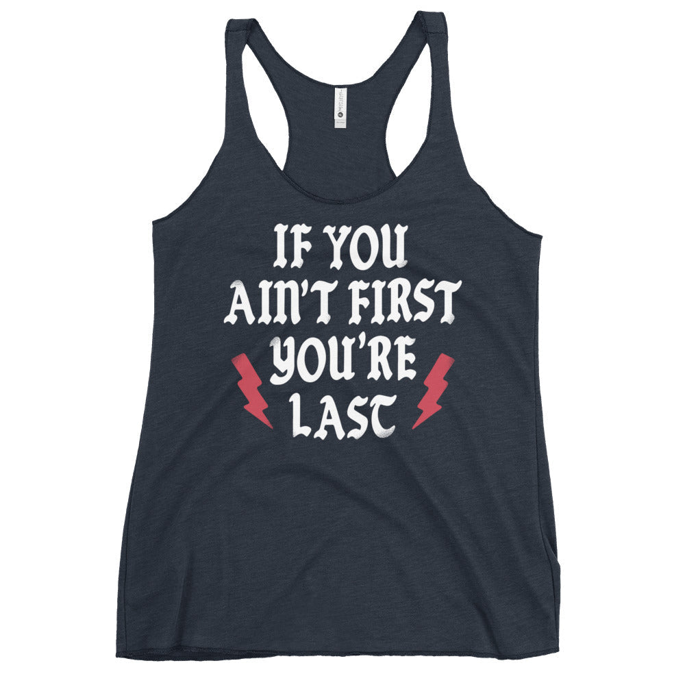 If You Ain't First You're Last Women's Racerback Tank