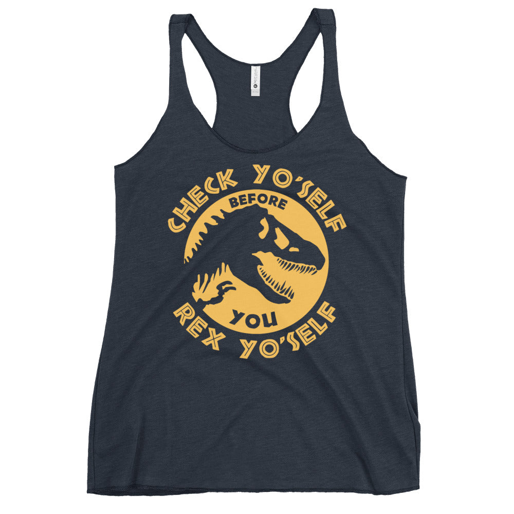 Check Yo'Self Before You Rex Yo'Self Women's Racerback Tank