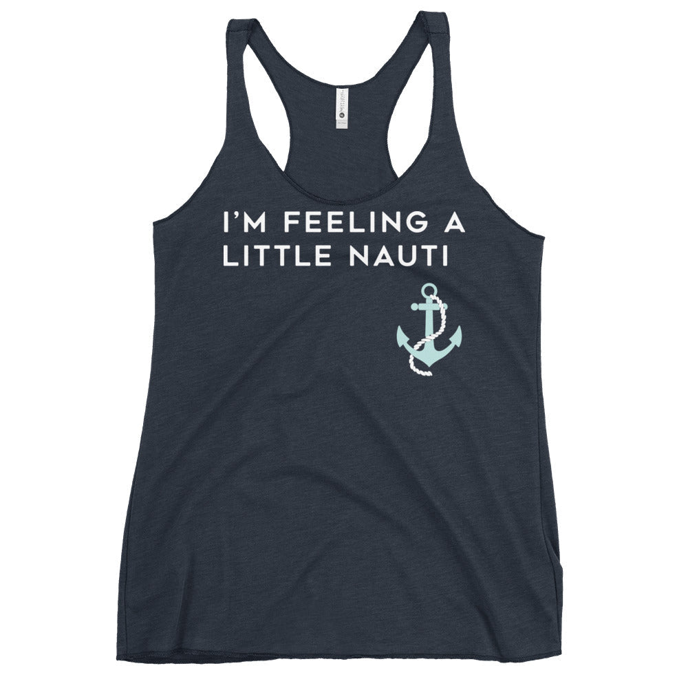 I'm Feeling A Little Nauti Women's Racerback Tank
