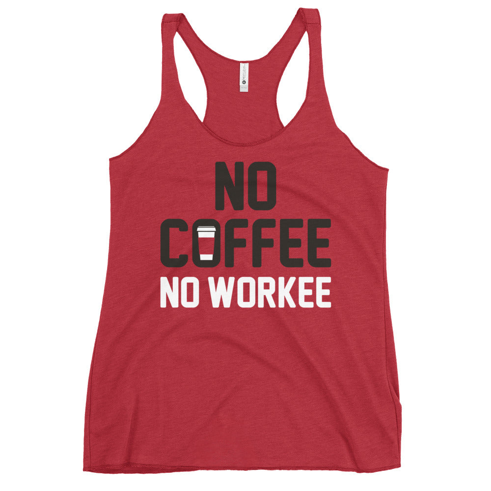 No Coffee No Workee Women's Racerback Tank