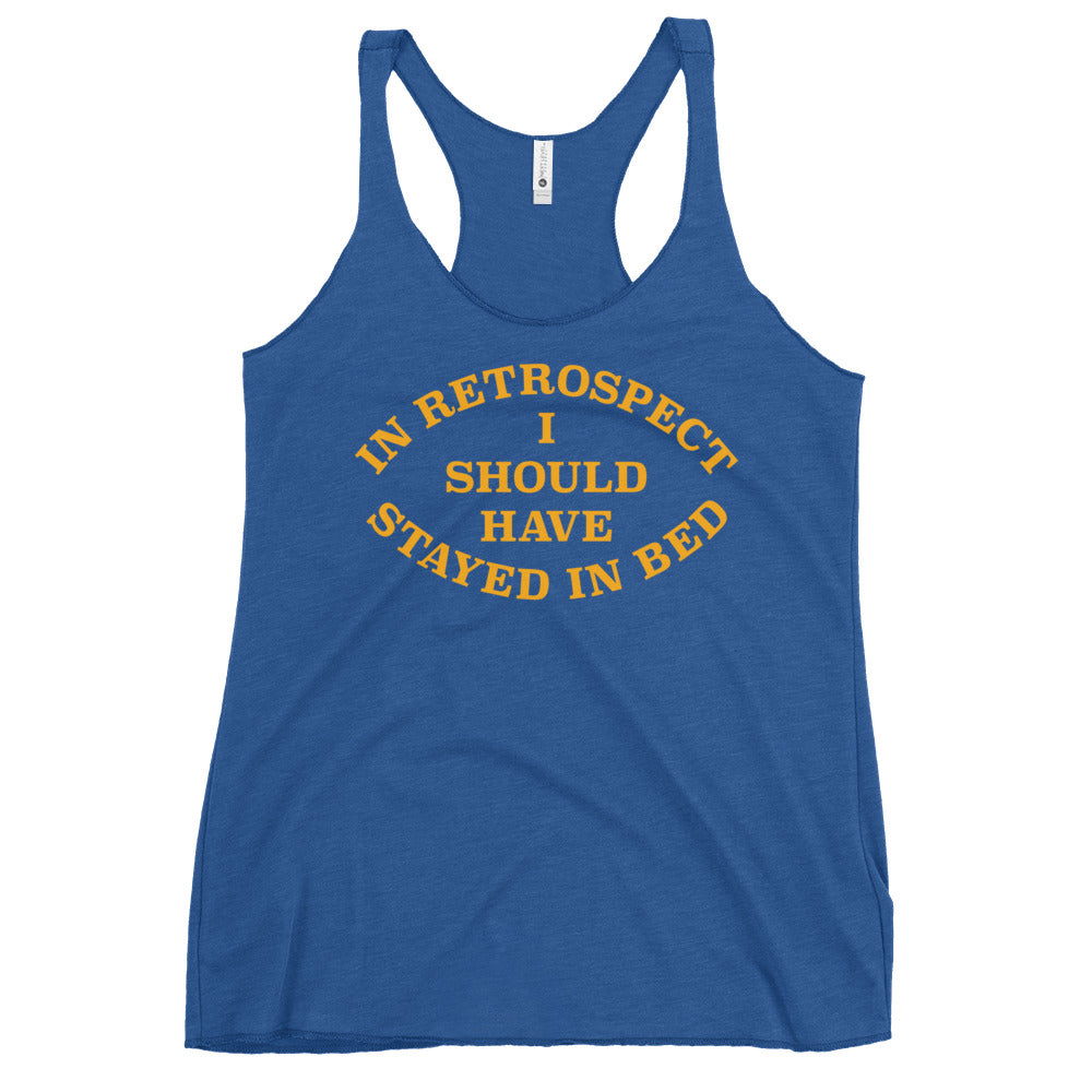 I Should Have Stayed In Bed Women's Racerback Tank