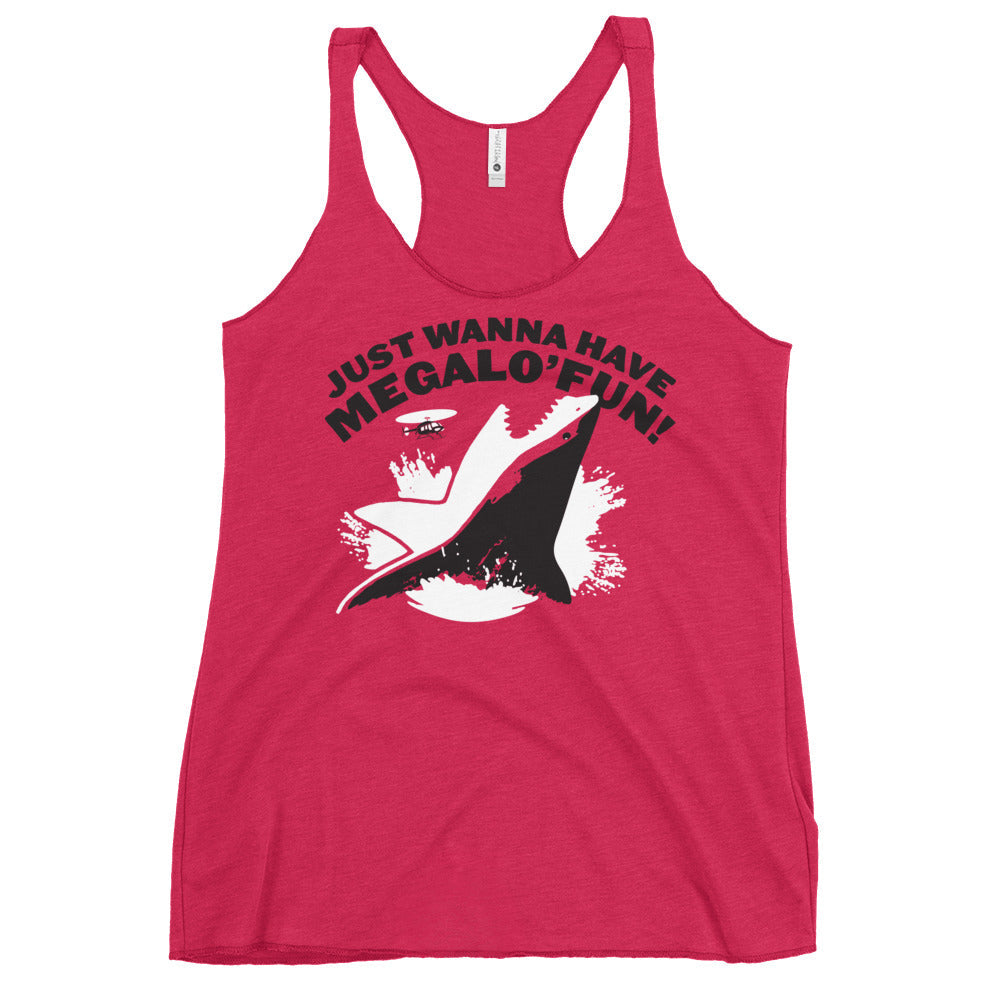Just Wanna Have Megalo' Fun! Women's Racerback Tank
