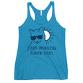 Just Wanna Have Sun Women's Racerback Tank
