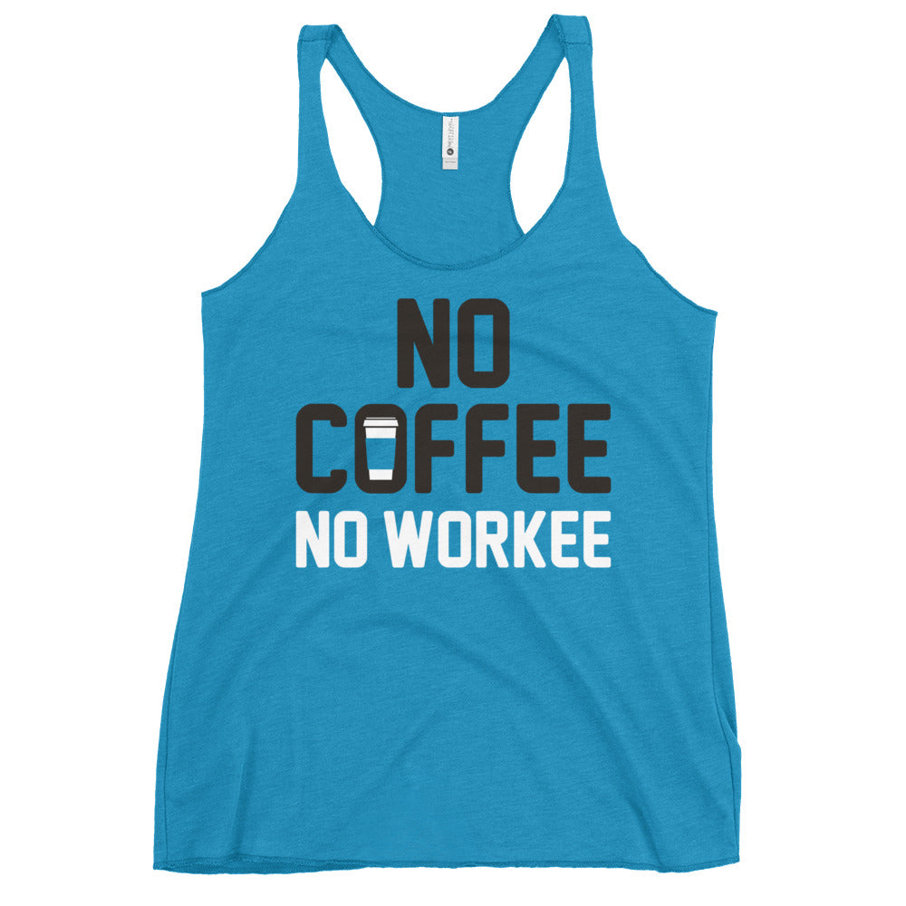 No Coffee No Workee Women's Racerback Tank