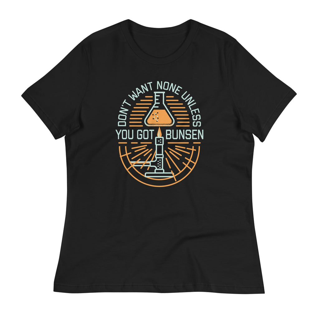 Don't Want None Unless You Got Bunsen Women's Signature Tee