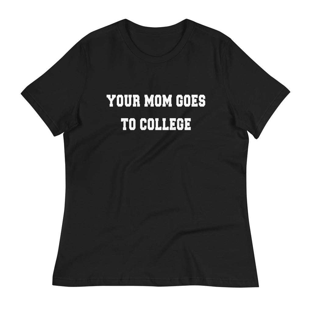 Your Mom Goes To College Women's Signature Tee