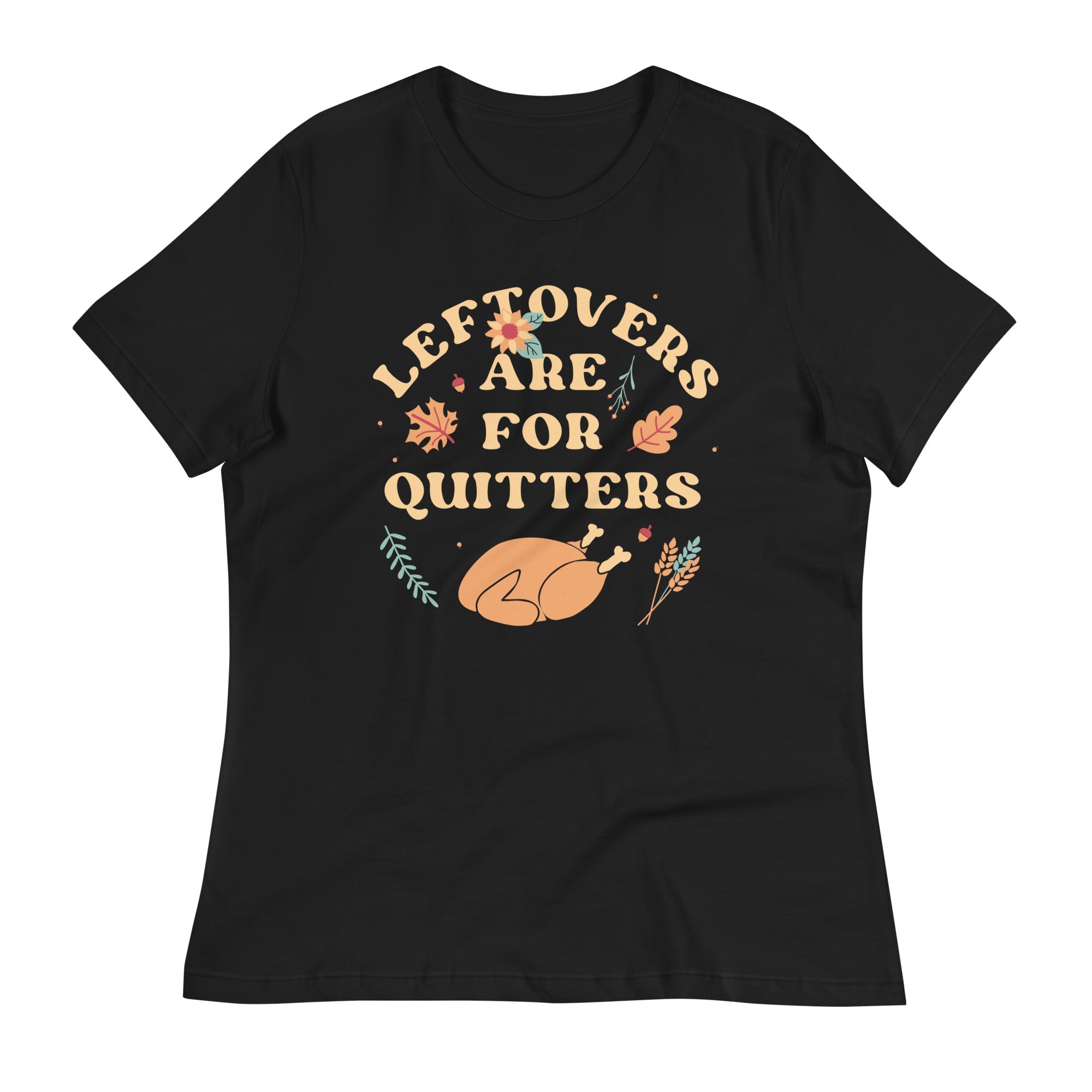 Leftovers Are For Quitters Women's Signature Tee