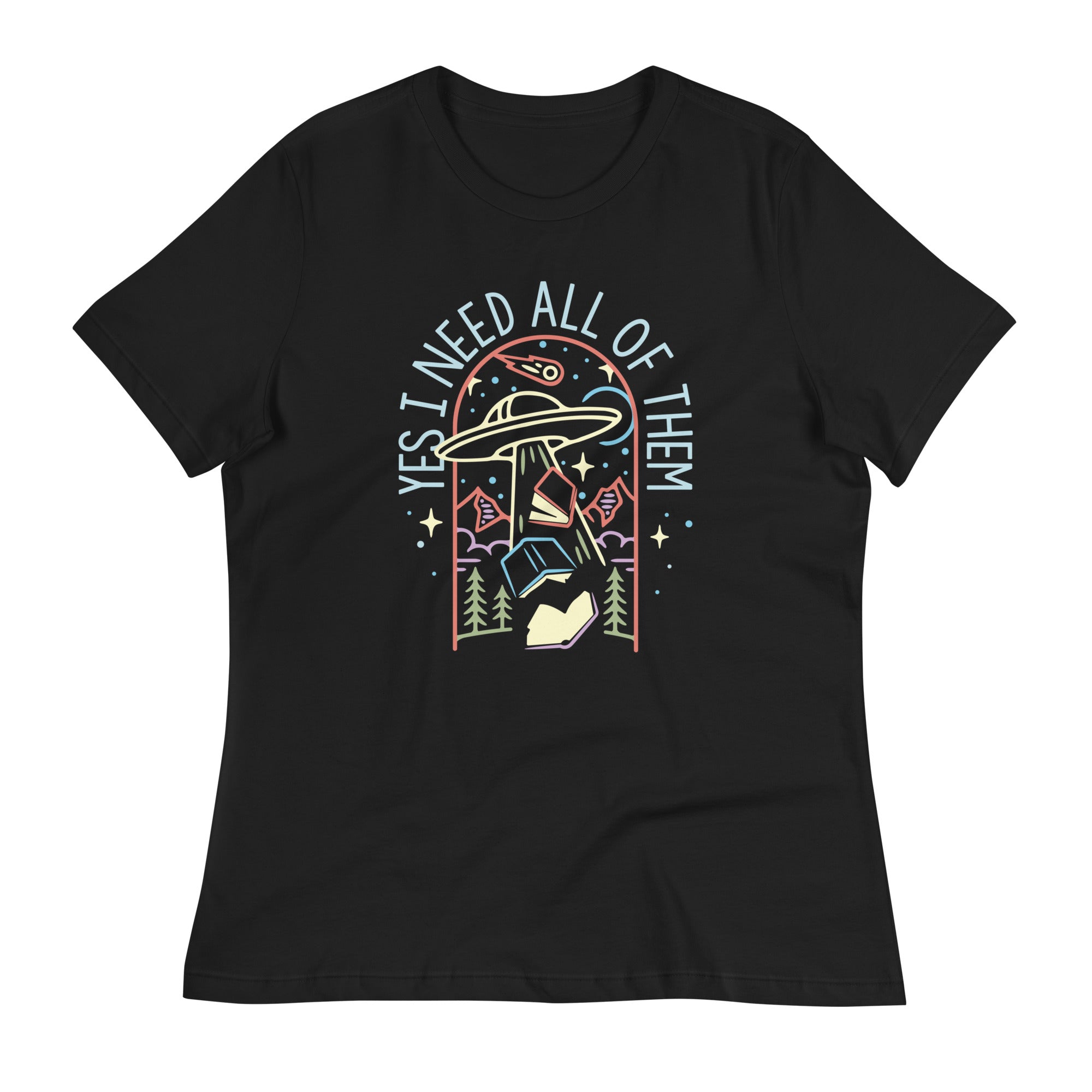 Yes I Need All Of Them Women's Signature Tee