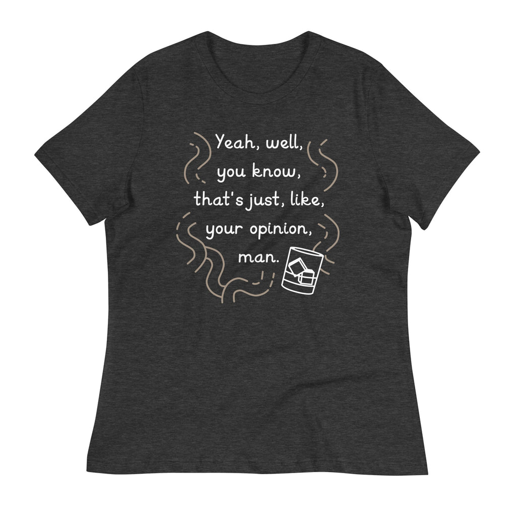 Your Opinion, Man Women's Signature Tee
